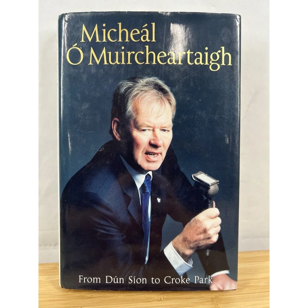 Signed Micheál Ó Muircheartaigh From Dún‎ Síon to Croke Park HC 2004